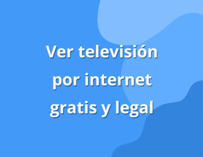 Ver televisión por internet gratis y legal