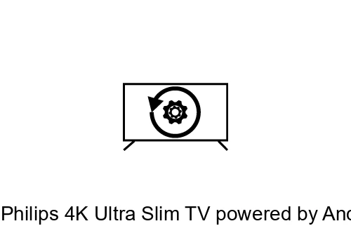 Réinitialiser Philips 4K Ultra Slim TV powered by Android TV™ 49PUS6501/12