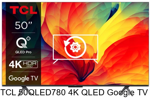 Factory reset TCL 50QLED780 4K QLED Google TV
