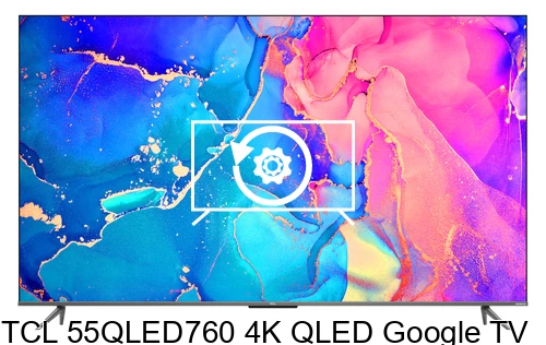 Factory reset TCL 55QLED760 4K QLED Google TV