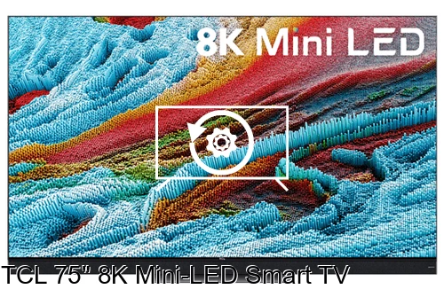 Reset TCL 75" 8K Mini-LED Smart TV