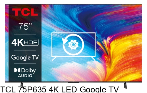 Factory reset TCL 75P635 4K LED Google TV