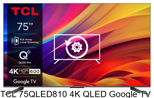 Factory reset TCL 75QLED810 4K QLED Google TV