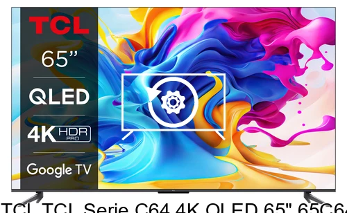 Factory reset TCL TCL Serie C64 4K QLED 65" 65C645 Dolby Vision/Atmos Google TV 2023