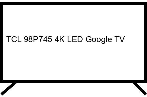 TCL 98P745 4K LED Google TV