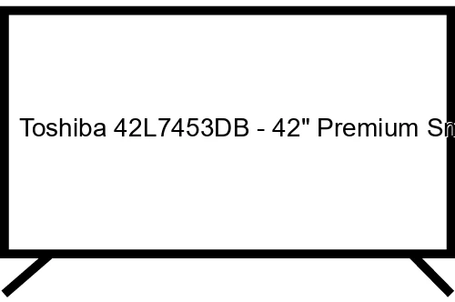 Toshiba 42L7453DB - 42" Premium Smart 3D LED TV