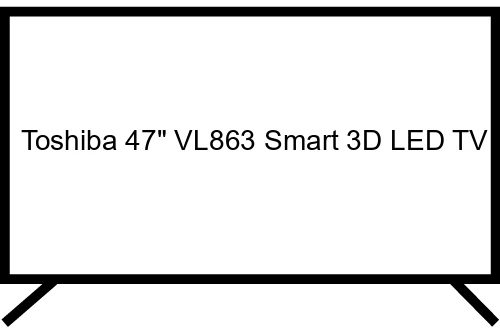 Toshiba 47" VL863 Smart 3D LED TV